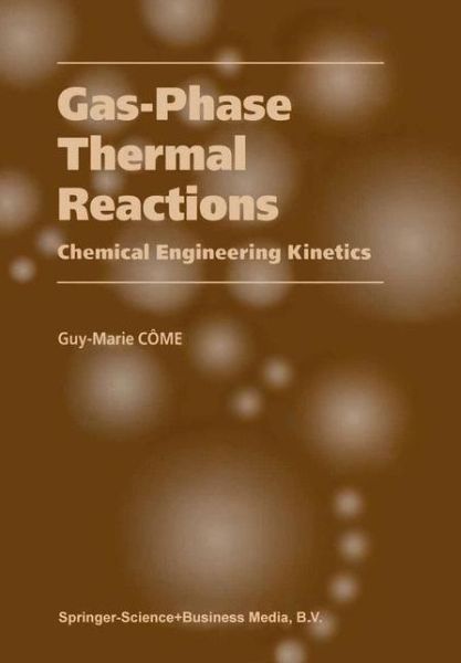 Cover for Guy-Marie Come · Gas-Phase Thermal Reactions: Chemical Engineering Kinetics (Hardcover Book) [2001 edition] (2001)