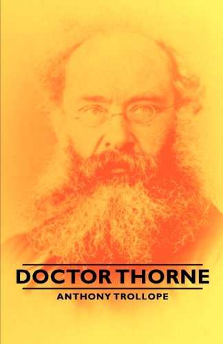 Doctor Thorne - Anthony Trollope - Books - Pomona Press - 9781406792492 - 2006