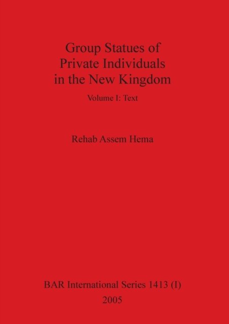 Cover for Rehab Assem Hema · Group Statues of Private Individuals in the New Kingdom, Volume I (Pocketbok) (2005)