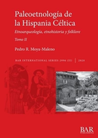 Cover for Pedro R Moya-Maleno · Paleoetnologia de la Hispania Celtica. Tomo II: Etnoarqueologia, etnohistoria y folklore - BAR International (Paperback Book) (2020)