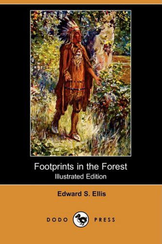 Cover for Edward S. Ellis · Footprints in the Forest (Illustrated Edition) (Dodo Press) (Paperback Book) [Illustrated, Ill edition] (2009)