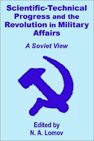 Scientific-Technical Progress and the Revolution in Military Affairs: A Soviet View - N A Lomov - Books - University Press of the Pacific - 9781410201492 - July 31, 2002