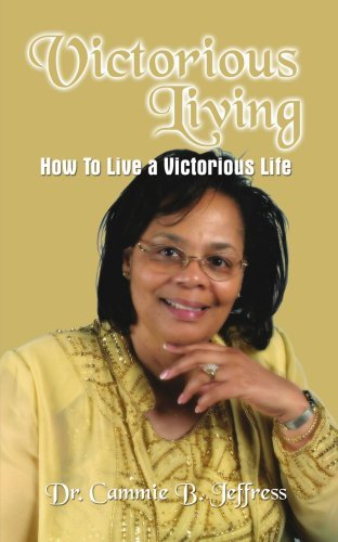 Victorious Living: How to Live a Victorious Life - Cammie Jeffress - Livros - AuthorHouse - 9781410719492 - 26 de junho de 2003