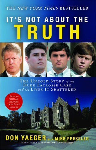 It's Not About the Truth: The Untold Story of the Duke Lacrosse Case and the Lives It Shattered - Don Yaeger - Książki - Threshold Editions - 9781416551492 - 3 czerwca 2008