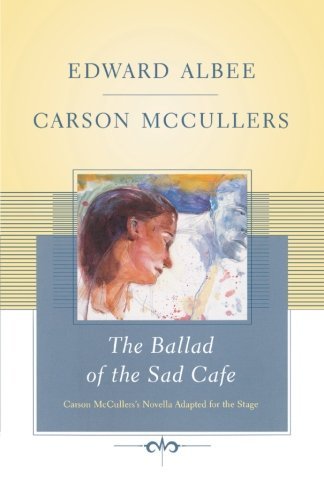Cover for Carson Mccullers · The Ballad of the Sad Cafe: Carson Mccullers' Novella Adapted for the Stage (Paperback Book) (2007)