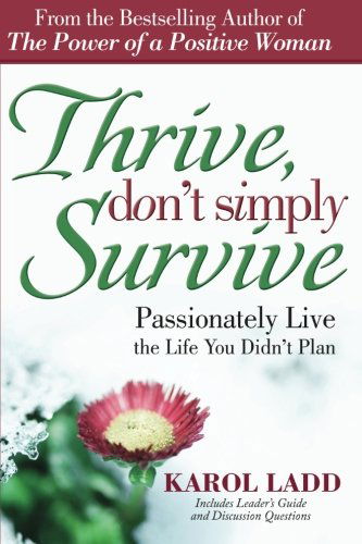 Cover for Karol Ladd · Thrive, Don't Simply Survive: Passionately Live the Life You Didn't Plan (Taschenbuch) (2009)