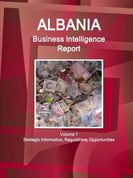 Cover for Inc Ibp · Albania Business Intelligence Report Volume 1 Strategic Information, Regulations, Opportunities (Pocketbok) (2018)