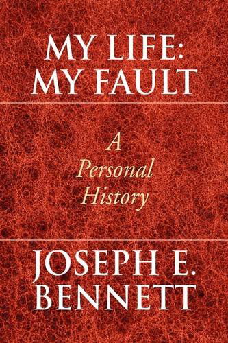 Cover for Joseph E. Bennett · My Life: My Fault (Hardcover Book) (2009)