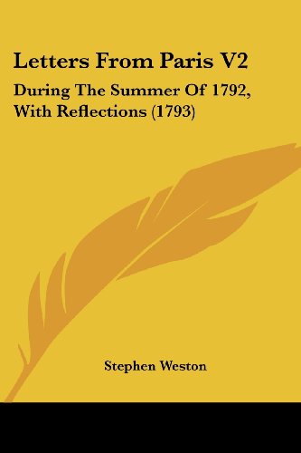 Cover for Stephen Weston · Letters from Paris V2: During the Summer of 1792, with Reflections (1793) (Paperback Book) (2008)