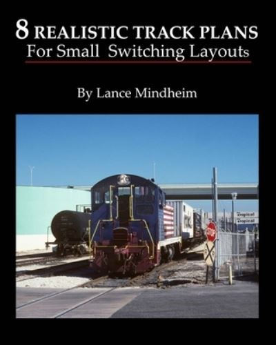 Cover for Lance Mindheim · 8 Realistic Track Plans for Small Switching Layouts (Paperback Book) (2009)