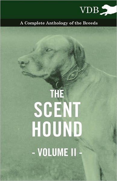 Cover for The Scent Hound Vol. Ii. - a Complete Anthology of the Breeds (Pocketbok) (2010)