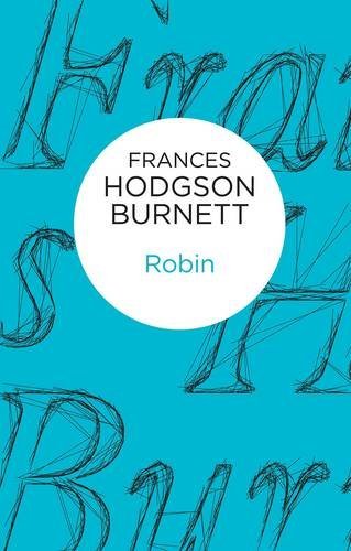 Cover for Frances Hodgson Burnett · Robin (Hardcover bog) (2014)