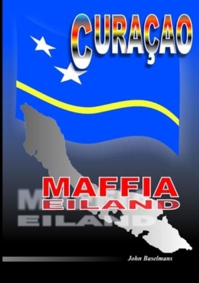 Cover for John Baselmans · Curacao Maffia Eiland (Book) (2011)