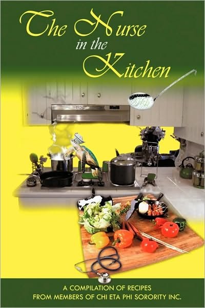 Cover for Of Chi Eta Phi Sorority Members of Chi Eta Phi Sorority Inc · The Nurse in the Kitchen (Pocketbok) (2010)