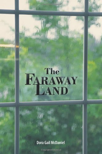 The Faraway Land - Gail Mcdaniel Dora Gail Mcdaniel - Kirjat - Westbow Press - 9781449700492 - keskiviikko 24. helmikuuta 2010