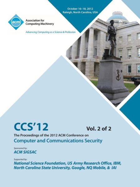 CCS 12 Proceedings of the 2012 Acm Conference on Computer and Communications Security V2 - Ccs 12 Conference Committee - Livros - ACM - 9781450319492 - 10 de maio de 2013