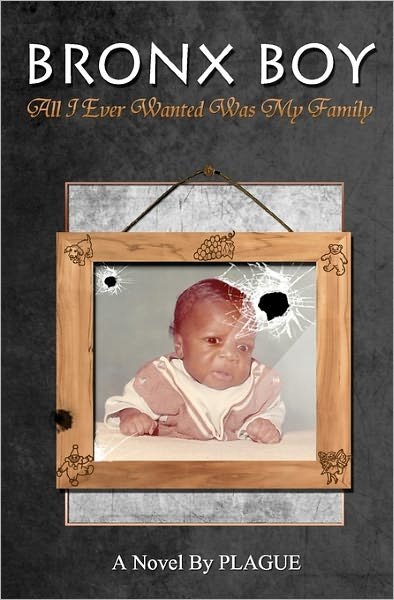Cover for Plague · Bronx Boy: All I Ever Wanted Was My Family (Paperback Book) (2010)