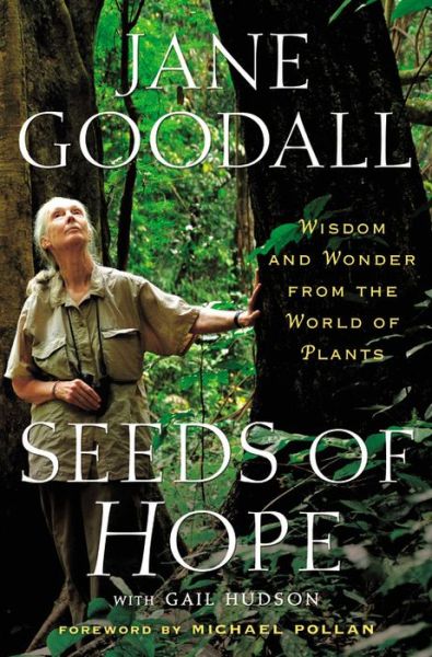 Cover for Jane Goodall · Seeds of Hope: Wisdom and Wonder from the World of Plants (Hardcover Book) (2014)