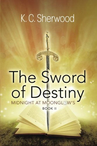 Cover for K. C. Sherwood · Midnight at Moonglow's: the Sword of Destiny Book II (Paperback Book) (2014)