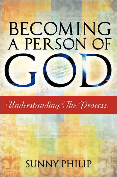 Cover for Sunny Philip · Becoming a Person of God: Understanding the Process (Paperback Book) (2011)