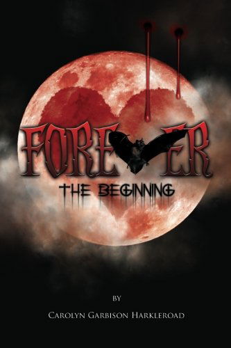 Cover for Carolyn Garbison Harkleroad · Forever: the Beginning (Pocketbok) (2012)