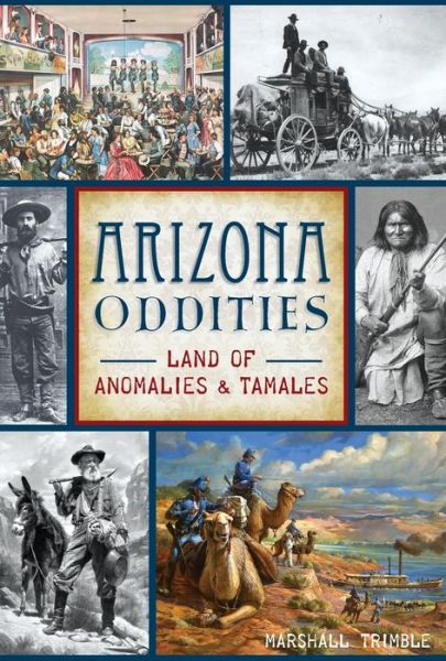 Arizona Oddities - Marshall Trimble - Böcker - Arcadia Publishing - 9781467140492 - 22 oktober 2018