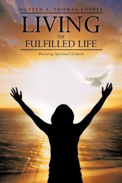 Cover for Doreen a Thomas-lovell · Living the Fulfilled Life: Pursuing Spiritual Growth (Paperback Book) (2012)