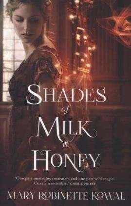 Cover for Mary Robinette Kowal · Shades of Milk and Honey - The Glamourist Histories (Paperback Bog) (2013)