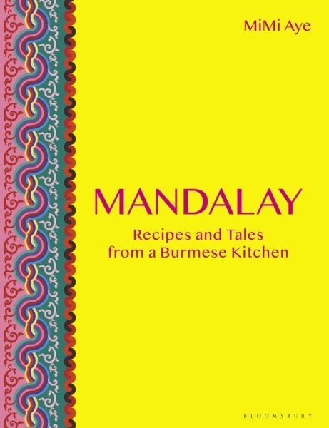 Cover for MiMi Aye · Mandalay: Recipes and Tales from a Burmese Kitchen (Hardcover Book) (2019)
