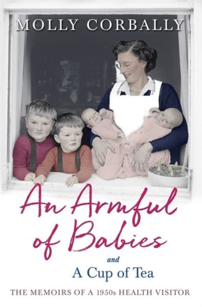 Cover for Molly Corbally · An Armful of Babies and a Cup of Tea: Memoirs of a 1950s NHS Health Visitor (Paperback Book) (2018)