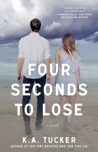 Cover for K.A. Tucker · Four Seconds to Lose: A Novel - The Ten Tiny Breaths Series (Pocketbok) (2014)