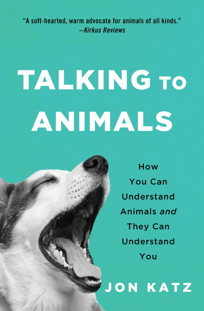 Cover for Jon Katz · Talking to Animals: How You Can Understand Animals and They Can Understand You (Paperback Book) (2018)