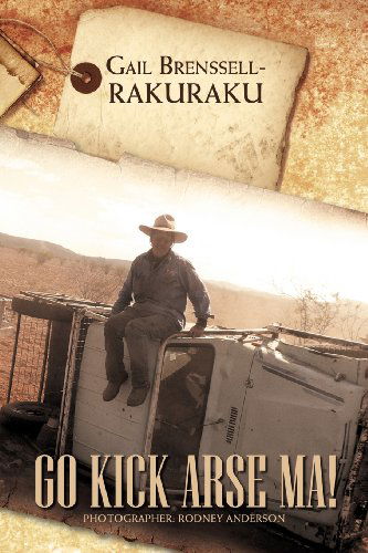 Cover for Gail Brenssell-rakuraku · Go Kick Arse Ma! (Paperback Book) (2012)