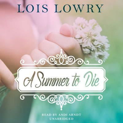 Cover for Lois Lowry · A Summer to Die (CD) (2014)