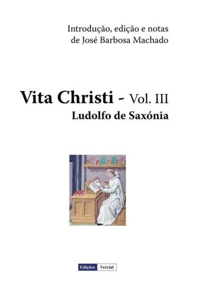 Cover for José Barbosa Machado · Vita Christi - III (Volume 3) (Portuguese Edition) (Paperback Book) [Portuguese, 2 edition] (2013)