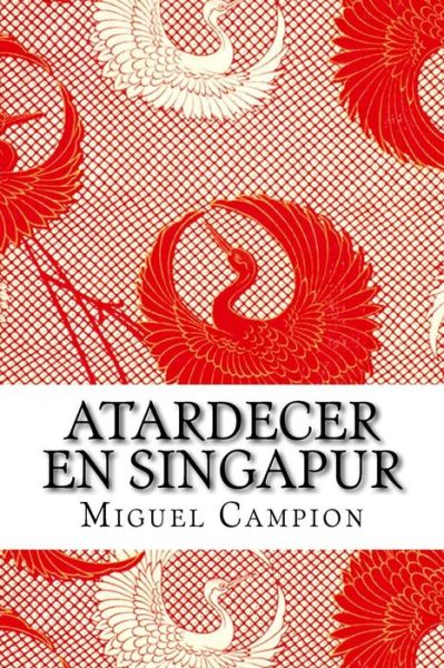 Cover for Miguel Campion · Atardecer en Singapur: O La Chica Que Barre (Taschenbuch) [Spanish, 1 edition] (2014)