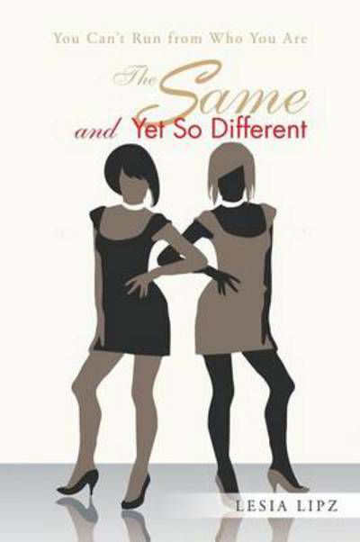 Cover for Lesia Lipz · The Same and Yet So Different: You Can't Run from Who You Are (Paperback Book) (2014)