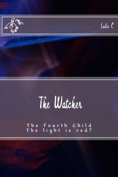 Cover for Ladee C · The Watcher: the Fourth Child (Taschenbuch) (2013)