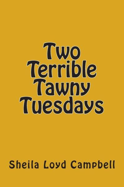 Cover for Sheila Loyd Campbell · Two Terrible Tawny Tuesdays (Taschenbuch) (2013)