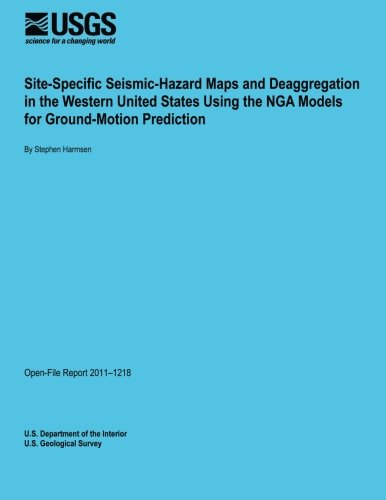 Cover for U.s. Department of the Interior · Site-specific Seismic-hazard Maps and Deaggregation in the Western United States Using the Nga Models for Ground-motion Prediction (Taschenbuch) (2014)