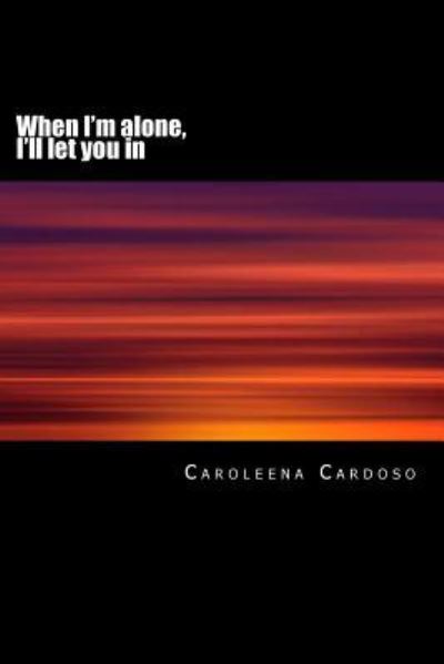 Cover for Caroleena Cardoso · When I'm Alone, I'll Let You in (Paperback Book) (2014)