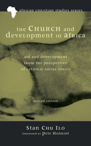 Cover for Stan Chu Ilo · The Church and Development in Africa, Second Edition: Aid and Development from the Perspective of Catholic Social Ethics - African Christian Studies (Inbunden Bok) (2014)