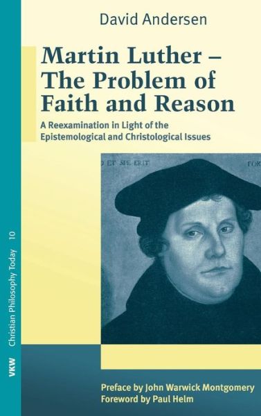 Cover for David Andersen · Martin Luther : the Problem with Faith and Reason (Book) (2012)