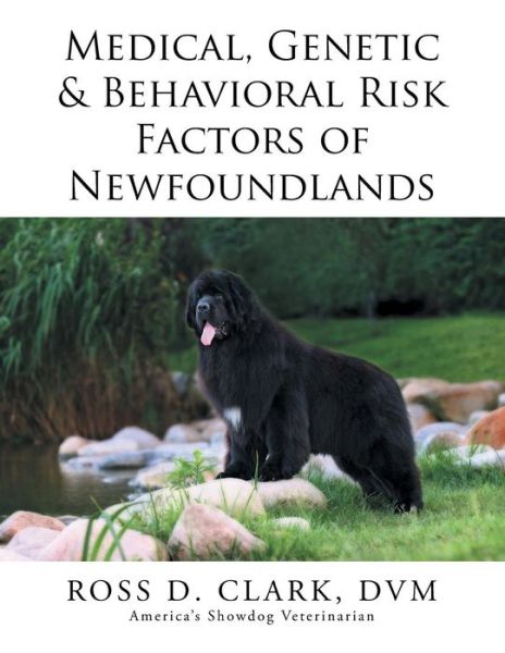 Cover for Dvm Ross D Clark · Medical, Genetic &amp; Behavioral Risk Factors of Newfoundlands (Pocketbok) (2015)