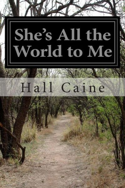 Cover for Hall Caine · She's All the World to Me (Paperback Book) (2014)