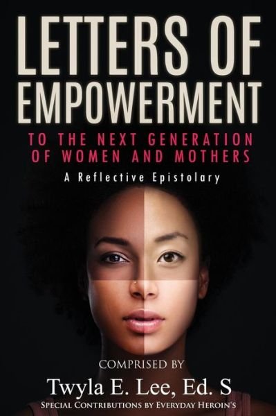 Cover for Twyla E Lee · Letters of Empowerment to the Next Generation of Women &amp; Mothers (Paperback Bog) (2014)