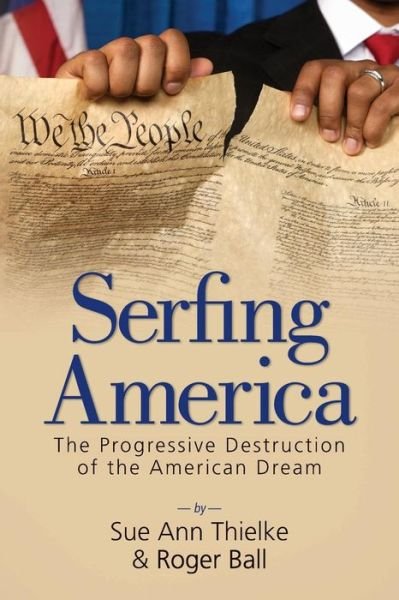 Cover for Sue Ann Thielke · Serfing America: the Progressive Destruction of the American Dream (Paperback Book) (2014)