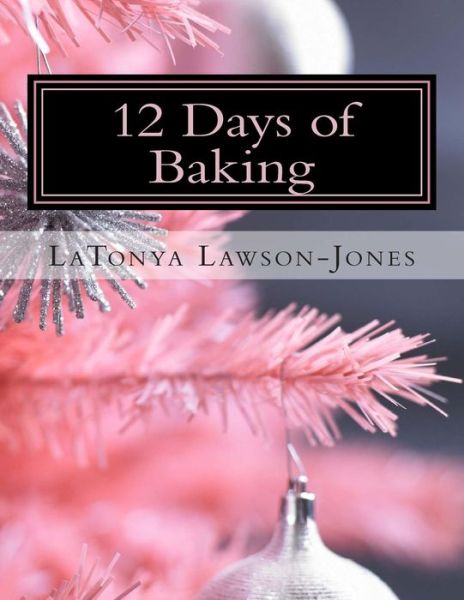 Cover for Latonya Lawson-jones · 12 Days of Baking: a Holiday Baking Guide from Our Urban Eden (Paperback Book) (2014)