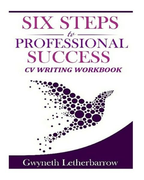 Cover for Gwyneth Letherbarrow · Six Steps to Professional Success - Cv Writing Workbook (Paperback Book) (2014)