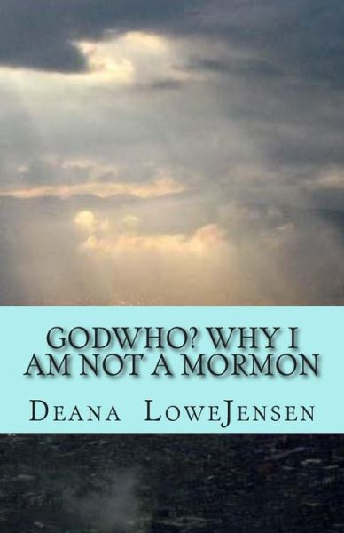 Cover for Deana Lowe Jensen · Godwho? Why I Am Not a Mormon (Paperback Book) (2014)